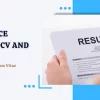 Resume vs. Curriculum Vitae : Key Differences and tips